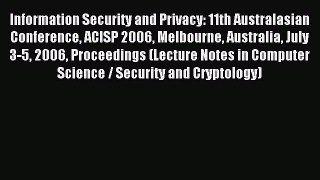 Read Information Security and Privacy: 11th Australasian Conference ACISP 2006 Melbourne Australia