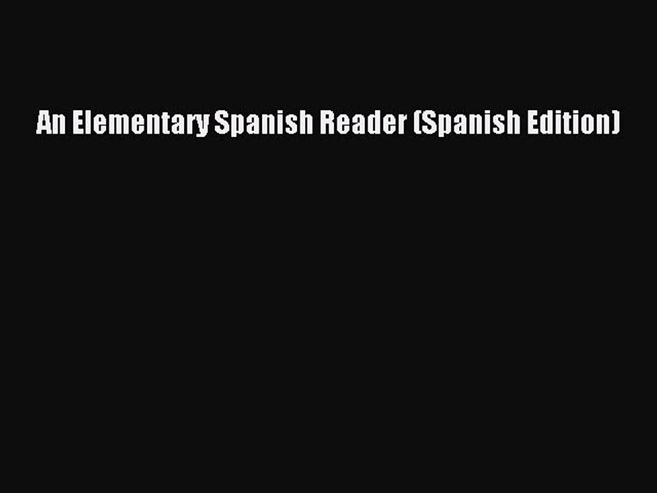 READ book  An Elementary Spanish Reader (Spanish Edition)#  Full E-Book