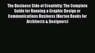Download Book The Business Side of Creativity: The Complete Guide for Running a Graphic Design