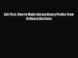 READbook Exit First: How to Make Extraordinary Profits From Ordinary Auctions READ  ONLINE