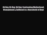 [PDF] Oh Boy Oh Boy Oh Boy: Confronting Motherhood Womanhood & Selfhood in a Household of Boys