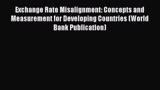 Read Book Exchange Rate Misalignment: Concepts and Measurement for Developing Countries (World