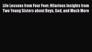 [PDF] Life Lessons from Four Feet: Hilarious Insights from Two Young Sisters about Boys God