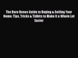 READbook The Bare Bones Guide to Buying & Selling Your Home: Tips Tricks & Tidbits to Make