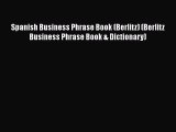 Read Book Spanish Business Phrase Book (Berlitz) (Berlitz Business Phrase Book & Dictionary)