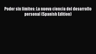 Free Full [PDF] Downlaod  Poder sin límites: La nueva ciencia del desarrollo personal (Spanish