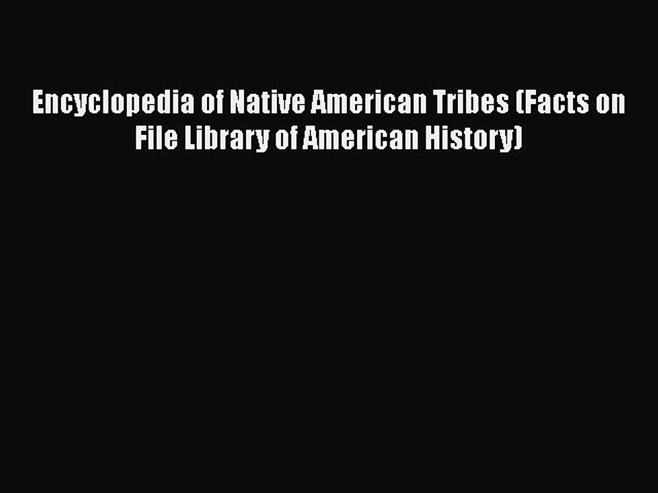 Read Book Encyclopedia of Native American Tribes (Facts on File Library of American History)