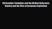 [Download] Christopher Columbus and the Afrikan Holocaust: Slavery and the Rise of European