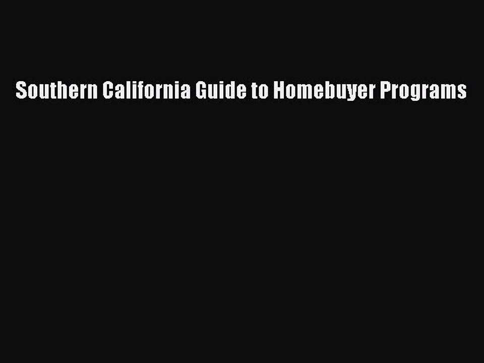 Free[PDF]Downlaod Southern California Guide to Homebuyer Programs FREE BOOOK ONLINE