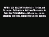 READbook REAL ESTATE NEGOTIATING SECRETS: Tactics And Strategies To Negotiate And Save Thousands