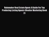 READbook Rainmaker Real Estate Agent: A Guide For Top Producing Listing Agents (Realtor Marketing