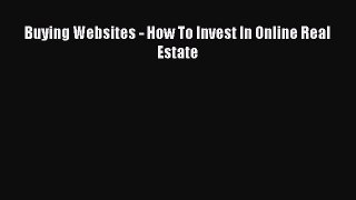 FREEPDF Buying Websites - How To Invest In Online Real Estate DOWNLOAD ONLINE