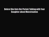 [PDF] Before She Gets Her Period: Talking with Your Daughter about Menstruation [Read] Full