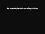 DOWNLOAD FREE E-books  Introducing Evolutionary Psychology#  Full Free