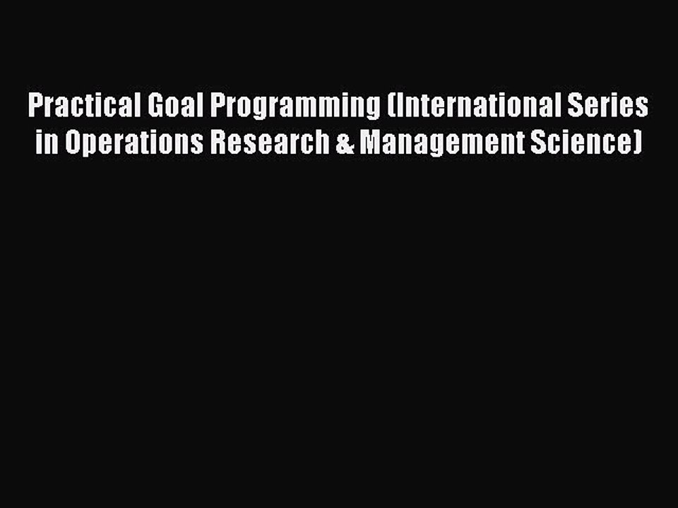 [PDF] Practical Goal Programming (International Series in Operations Research & Management