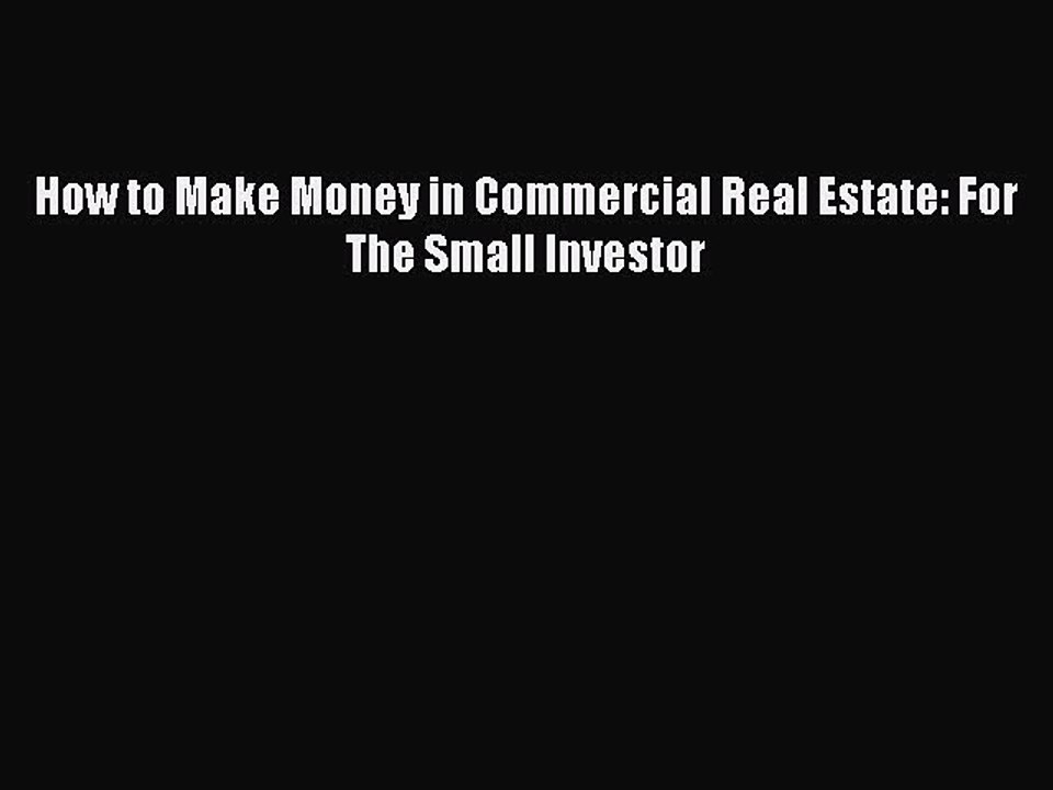 READbook How to Make Money in Commercial Real Estate: For The Small Investor FREE BOOOK ONLINE