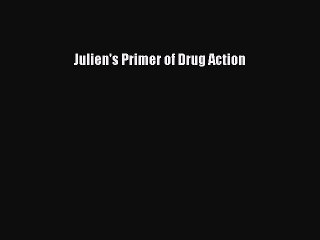 Download Julien's Primer of Drug Action Ebook Online