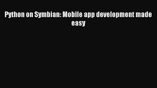 Download Python on Symbian: Mobile app development made easy Ebook PDF