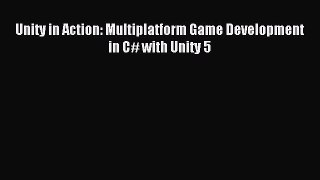 Read Unity in Action: Multiplatform Game Development in C# with Unity 5 ebook textbooks