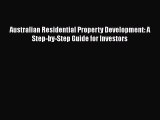 FREE DOWNLOAD Australian Residential Property Development: A Step-by-Step Guide for Investors
