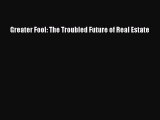 READbook Greater Fool: The Troubled Future of Real Estate FREE BOOOK ONLINE