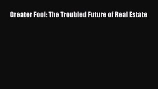 READbook Greater Fool: The Troubled Future of Real Estate FREE BOOOK ONLINE