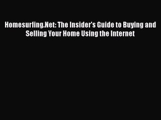 READbook Homesurfing.Net: The Insider's Guide to Buying and Selling Your Home Using the Internet