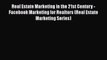READbook Real Estate Marketing in the 21st Century - Facebook Marketing for Realtors (Real