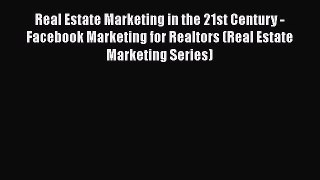 READbook Real Estate Marketing in the 21st Century - Facebook Marketing for Realtors (Real