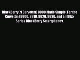 Read BlackBerry(r) Curve(tm) 8900 Made Simple: For the Curve(tm) 8900 8910 8920 8930 and all