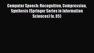 Read Computer Speech: Recognition Compression Synthesis (Springer Series in Information Sciences)