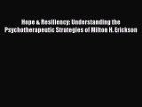 Read Hope & Resiliency: Understanding the Psychotherapeutic Strategies of Milton H. Erickson