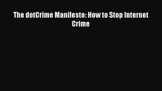 Read The dotCrime Manifesto: How to Stop Internet Crime E-Book Free