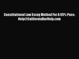 [PDF] Constitutional Law Essay Method For A 95% Pass: Help@CaliforniaBarHelp.com [Read] Online