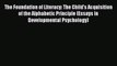 READ book  The Foundation of Literacy: The Child's Acquisition of the Alphabetic Principle