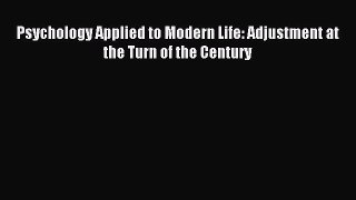 READ book  Psychology Applied to Modern Life: Adjustment at the Turn of the Century#  Full