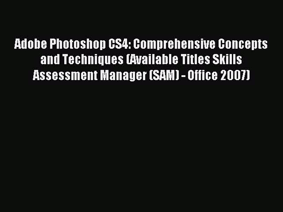Read Adobe Photoshop CS4: Comprehensive Concepts and Techniques (Available Titles Skills Assessment