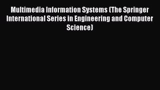 Download Multimedia Information Systems (The Springer International Series in Engineering and