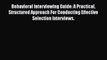 Read Behavioral Interviewing Guide: A Practical Structured Approach For Conducting Effective