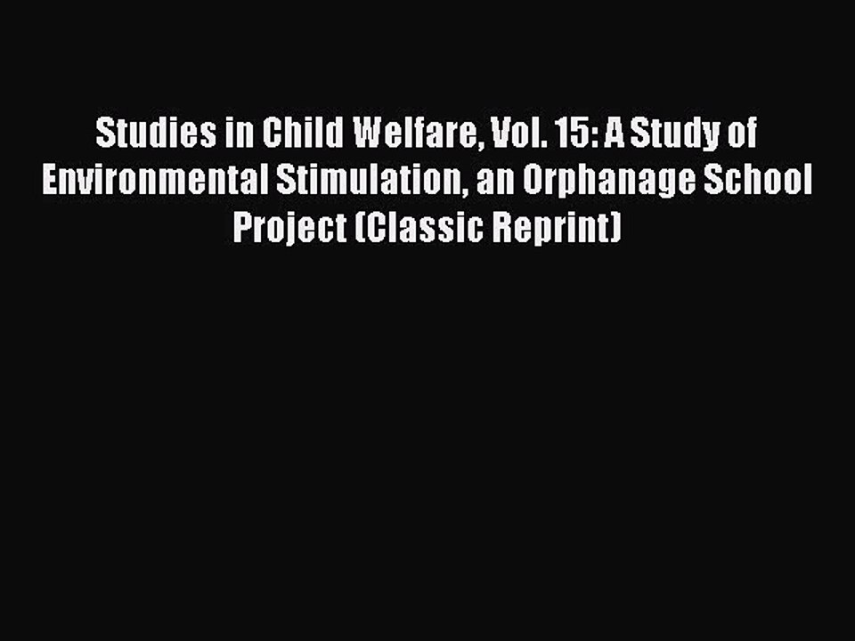[PDF] Studies in Child Welfare Vol. 15: A Study of Environmental Stimulation an Orphanage School