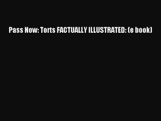 Download Video: [PDF] Pass Now: Torts FACTUALLY ILLUSTRATED: (e book) [Read] Online