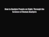 READ book  How to Analyze People on Sight: Through the Science of Human Analysis#  Full Free