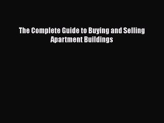 FREE DOWNLOAD The Complete Guide to Buying and Selling Apartment Buildings FREE BOOOK ONLINE