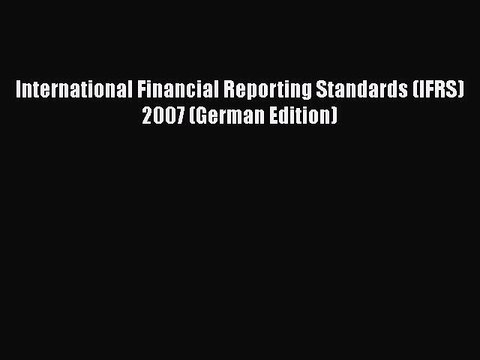 [PDF] International Financial Reporting Standards (IFRS) 2007 (German Edition) [Download] Online