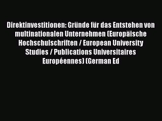 [PDF] Direktinvestitionen: GrÃ¼nde fÃ¼r das Entstehen von multinationalen Unternehmen (EuropÃ¤ische