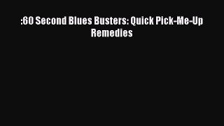 READ book  :60 Second Blues Busters: Quick Pick-Me-Up Remedies#  Full Free