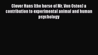 READ book  Clever Hans (the horse of Mr. Von Osten) a contribution to experimental animal