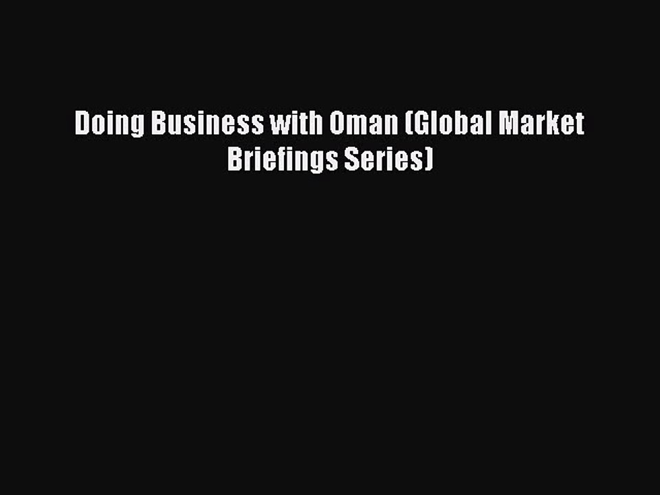 [PDF] Doing Business with Oman (Global Market Briefings Series) [Download] Full Ebook
