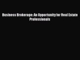 READbook Business Brokerage: An Opportunity for Real Estate Professionals FREE BOOOK ONLINE