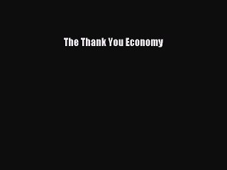 Read The Thank You Economy ebook textbooks